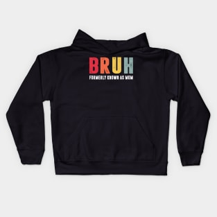 Bruh Formerly Known As Mom Funny Mother's Day Kids Hoodie